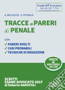 Tracce di pareri di penale. Con Contenuto digitale per accesso on line libro di Bellocchi Alessio; Petralia Simone