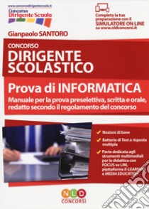 Concorso dirigente scolastico. Prova di informatica. Con Contenuto digitale per download e accesso on line libro di Santoro Gianpaolo