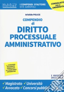 Compendio di diritto processuale amministrativo. Con Contenuto digitale per download e accesso on line libro di Police Aristide