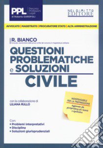 Questioni problematiche e soluzioni. Civile libro di Bianco Roberto; Rullo Liliana