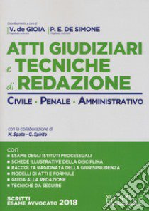 Atti giudiziari e tecniche di redazione. Civile, penale, amministrativo. Formulario per l'avvocato libro di De Gioia Valerio; De Simone Paolo Emilio