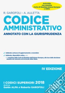 Codice amministrativo. Annotato con la giurisprudenza libro di Garofoli Roberto; Auletta Alessandro