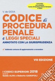 Codice di procedura penale e leggi speciali. Annotato con la giurisprudenza libro di De Gioia Valerio