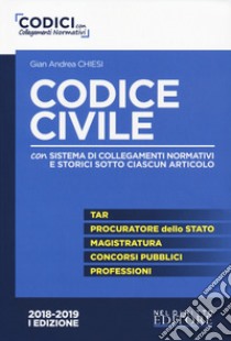 Codice civile. Con sistema di collegamenti normativi e storici sotto ciascun articolo libro di Chiesi Gian Andrea