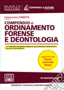 Compendio di ordinamento forense e deontologia libro di Corbetta Federica Gaia