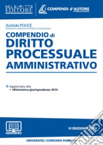 Compendio di diritto processuale amministrativo. Con aggiornamento online libro di Police Aristide