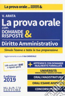 Diritto amministrativo. La prova orale con domande & risposte libro di Arata Virginia