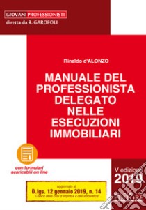 Manuale del professionista delegato nelle esecuzioni immobiliari. Con Contenuto digitale per download libro di D'Alonzo Rinaldo