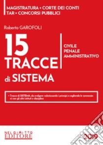 15 tracce di sistema. Civile, penale, amministrativo libro di Garofoli Roberto