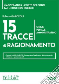 15 tracce di ragionamento. Penale, civile, amministrativo libro di Garofoli Roberto