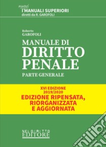 Manuale Di Diritto Penale. Parte Generale. Xvi Edizione 2019/2020. libro