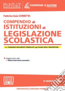 Compendio di istituzioni di legislazione scolastica libro di Corbetta Federica Gaia