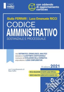 Codice amministrativo sostanziale e processuale. Concorso magistratura libro di Ferrari Giulia; Ricci Luca Emanuele