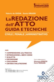 La redazione dell'atto. Guida e tecniche. Civile-Penale-Amministrativo libro di De Gioia Valerio; Grassi Sonia