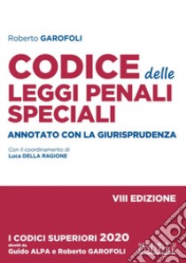 Codice delle leggi penali speciali. Annotato con la giurisprudenza libro di Garofoli Roberto