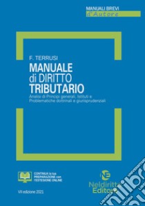 Manuale di diritto tributario. Analisi di principi generali, istituti e problematiche dottrinali e giurisprudenziali. Nuova ediz. libro di Terrusi Francesco