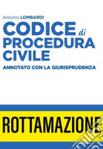 Codice di procedura civile e leggi speciali. Annotato con la giurisprudenza 2021. Nuova ediz. libro di Lombardi Antonio