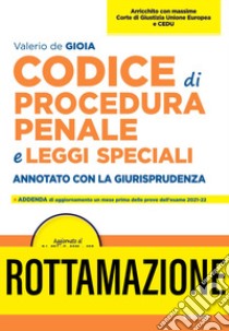 Codice di procedura penale e leggi speciali. Annotato con la giurisprudenza. Nuova ediz. libro di De Gioia Valerio