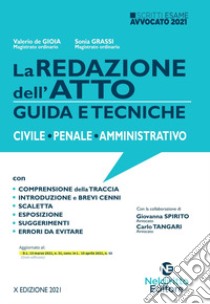 La redazione dell'atto. Guida e tecniche. Civile-Penale-Amministrativo libro di De Gioia Valerio; Grassi Sonia