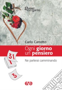 Ogni giorno un pensiero. Ne parlerai camminando (Dt. 6, 7) libro di Carretto Carlo; Sibilia G. C. (cur.)