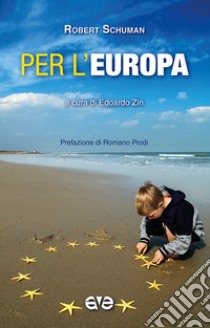 Per l'Europa libro di Schuman Robert; Zin E. (cur.)