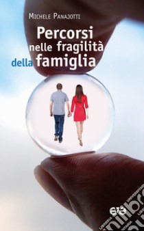 Percorsi nelle fragilità della famiglia libro di Panajotti Michele