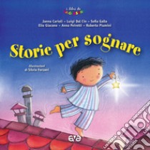 Storie per sognare. Ediz. illustrata libro