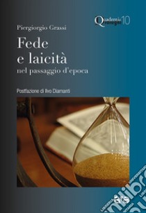 Fede e laicità nel passaggio d'epoca libro di Grassi Piergiorgio