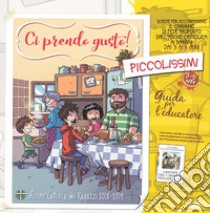 Ci prendo gusto: Piccolissimi 3-5 anni. Guida per l'educatore-Work in progress. Per la formazione degli educatori e dei catechisti-Ci prendo gusto. Per un cammino in famiglia 2018/2019 libro di Azione Cattolica ragazzi (cur.)