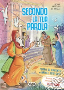 Secondo la tua parola 3. Avvento e Natale 2018/19. Sussidio di preghiera personale per ragazzi 11-14 anni libro di Azione Cattolica ragazzi (cur.)