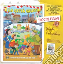 È la città giusta! Piccolissimi 3-5 anni. Guida per l'educatore libro di Azione Cattolica Italiana (cur.)