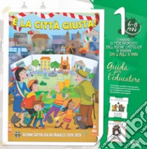 È la città giusta! 1. Il cammino di fede per i bambini 6/8 anni. Guida per l'educatore libro di Azione Cattolica Italiana (cur.)