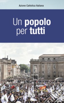 Un popolo per tutti libro di Azione Cattolica Italiana (cur.)