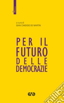 Per il futuro delle democrazie libro di De Martin G. C. (cur.)