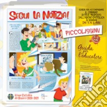 Segui la notizia! Piccolissimi 3-5 anni. Guida per l'educatore libro di Azione Cattolica ragazzi (cur.)