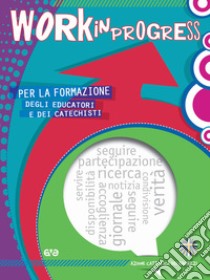 Work in progress. Per la formazione degli educatori e dei catechisti 2020/2021 libro di Azione Cattolica ragazzi (cur.)