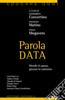 Parola data. Mondo in pausa, giovani in cammino libro di Convertino G. (cur.); Matino A. (cur.); Mogavero P. (cur.)