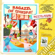 Ragazzi, che squadra! Piccolissimi 3-5 anni. Guida per l'educatore libro di Azione Cattolica ragazzi (cur.)