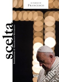 Scelta libro di Francesco (Jorge Mario Bergoglio)