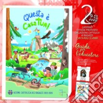 Questa è casa tua!. Vol. 2: Il cammino di fede per i ragazzi 9/11 anni. Guida per l'educatore libro di Azione Cattolica ragazzi (cur.)