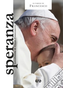 Speranza libro di Francesco (Jorge Mario Bergoglio)