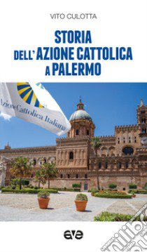 Storia dell'Azione Cattolica a Palermo libro di Culotta Vito