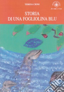 Storia di una fogliolina blu. 12° Concorso internazionale autori per l'Europa 2017 libro di Cioni Teresa