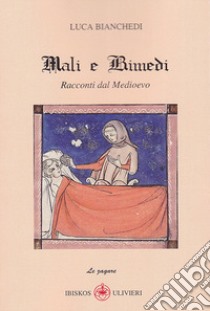 Racconti dal medioevo. Mali e rimedi libro di Bianchedi Luca