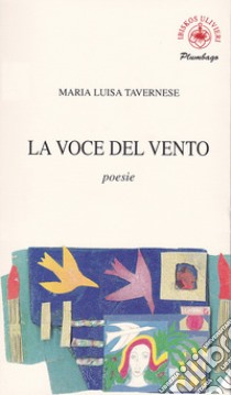 La voce del vento libro di Tavernese Maria Luisa