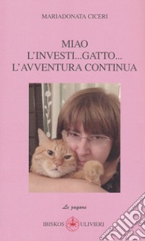 Miao l'investi... gatto... l'avventura continua libro di Ciceri Mariadonata