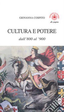 Cultura e potere dall'800 al '900 libro di Cospito Giovanna