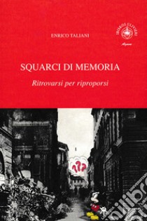 Squarci di memoria. Vol. 3: Ritrovarsi per riproporsi libro di Taliani Enrico