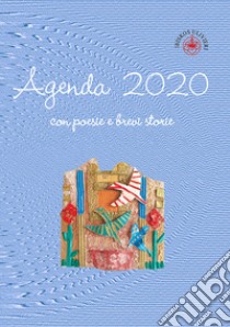 Agenda 2020 con poesie e brevi storie libro di Ulivieri A. (cur.)