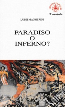 Paradiso o inferno? libro di Magherini Luigi